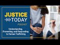 Understanding, Preventing, and Responding to Human Trafficking | Justice Today