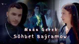 Sohbet Bayramow Mana Gerek // Official Video ( turkmen klipleri )
