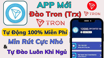 APP Mới Đào Tron (Trx) Tự Động Miễn Phí 100% | Min Rút Cực Nhỏ | Mining Cả Khi Bạn Ngủ | Mine Tron