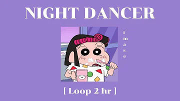 【imase】NIGHT DANCER  [Loop 2 hour]