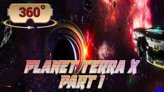 360 / VR Enjoy this Deep Space Adventure - Planet Terra X Part 1