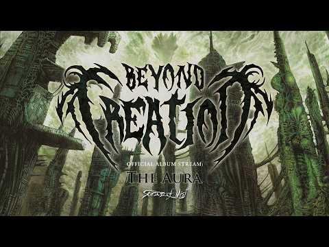 Beyond Creation - The Aura (Official Album Stream)