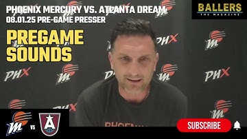 Pregame Sounds: Head Coach Nate Tibbetts | Phoenix Mercury Presser | vs. Atlanta Dream | 08.01.25