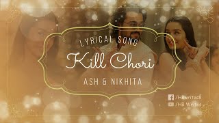 Kill Chori Full Song (LYRICS) - Ash King, Nikhita Gandhi | Shraddha Kapoor #hbwrites #killchori