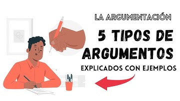 5 TIPOS DE ARGUMENTOS EXPLICADOS CON EJEMPLOS