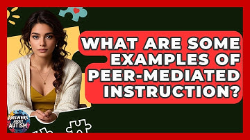 What Are Some Examples Of Peer-Mediated Instruction? - Answers About Autism