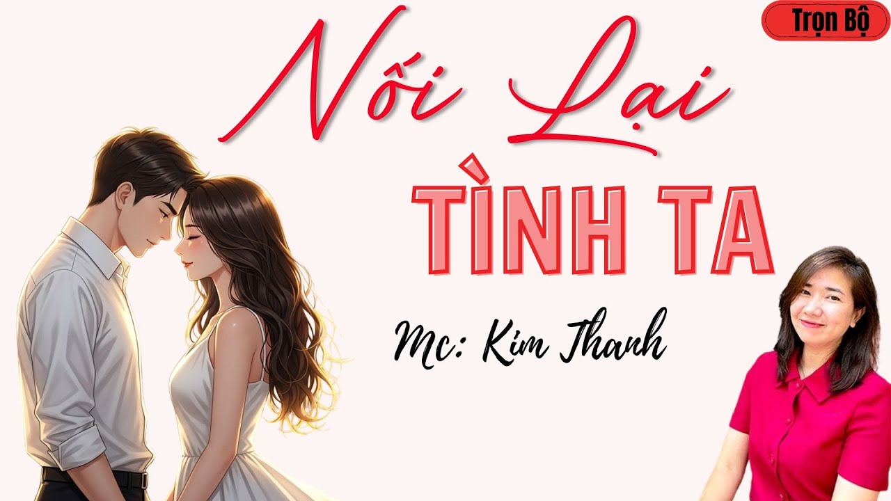LÀNG QUÊ AUDIO: NỐI LẠI TÌNH TA | TỔNG HỢP TRUYỆN HAY MC KIM THANH.