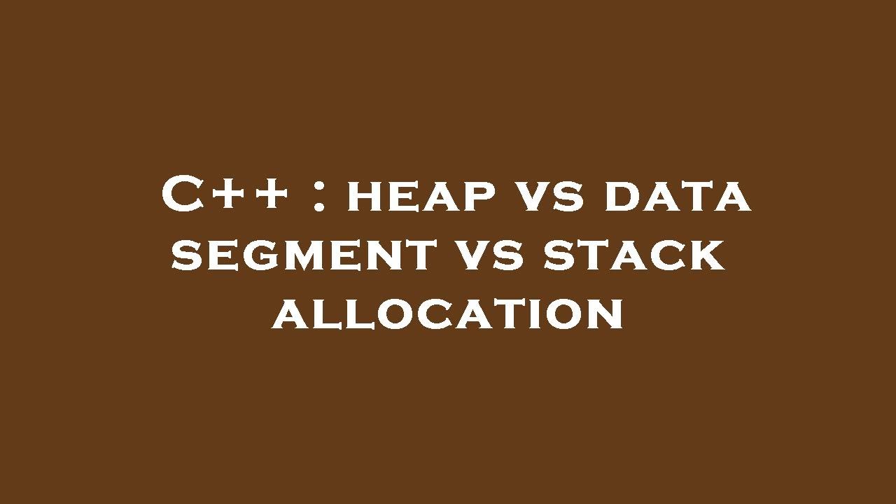 C++ : heap vs data segment vs stack allocation - YouTube