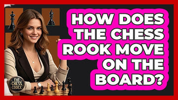 How Does The Chess Rook Move On The Board? - The Chess Codex