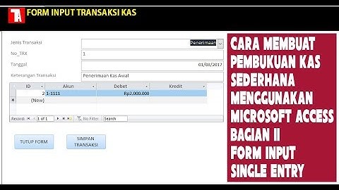 Membuat Pembukuan Kas dengan MS Access #2/4 Form Input Transaksi single Entry