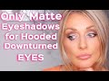 MATTE EYESHADOWS ONLY LOOK FOR HOODED DOWNTURNED EYES #1