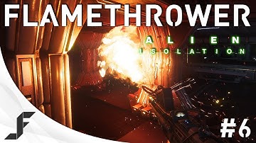Alien Isolation Walkthrough Part 6 - THE FLAMETHROWER!