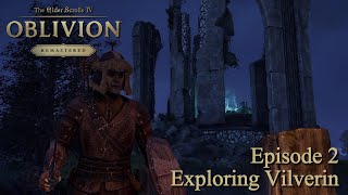 Oblivion Remastered Ep. 2 - Exploring Vilverin