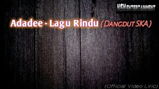 Download Lagu Lagu Dangdut SKA terbaru!!! Adadee - Lagu Rindu (Official Lyric Video) MP3