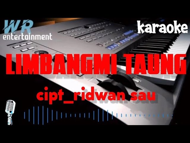 LIMBANGMI TAUNG cipt_ridwan sau dipopulerkan_ridwan sau (cover)karaoke class=