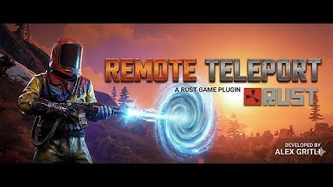 RemoteTeleport | Developed by Alex Gritli | Rust Plugin Showcase
