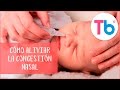 Cómo aliviar la congestión nasal de mi bebe | Tips y consejos para padres