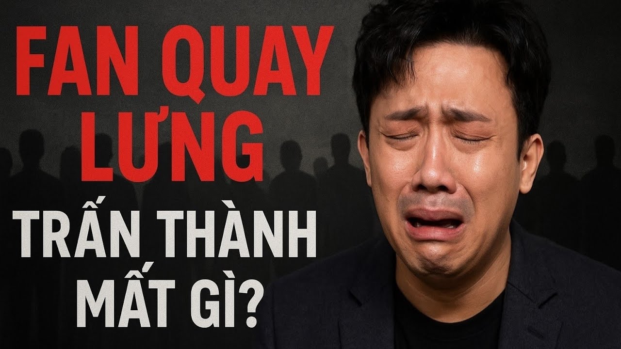 Khi Fan Trung Thành Không Còn Đứng Về TRẤN THÀNH!