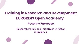 Training In Research And Development Eurordis Open Academy Roseline Favresse