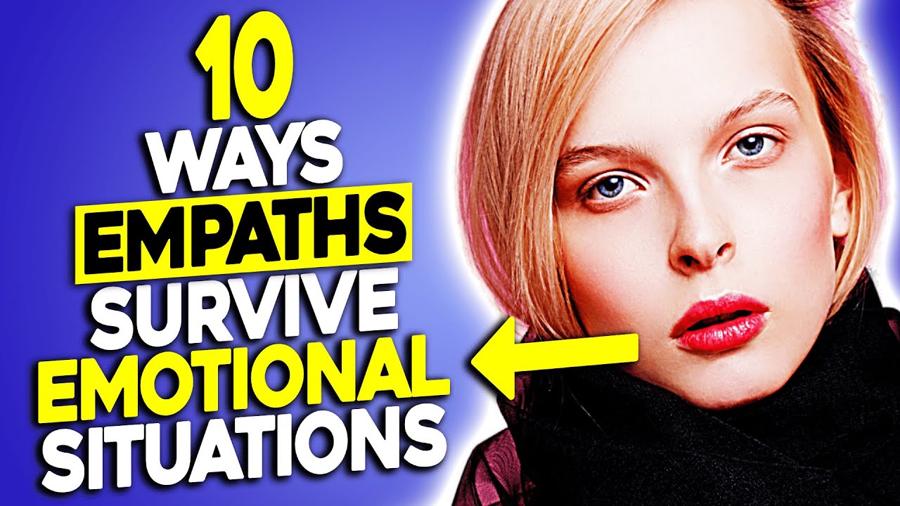 10 Ways The Empath Survives An Overwhelmingly Emotional Experience