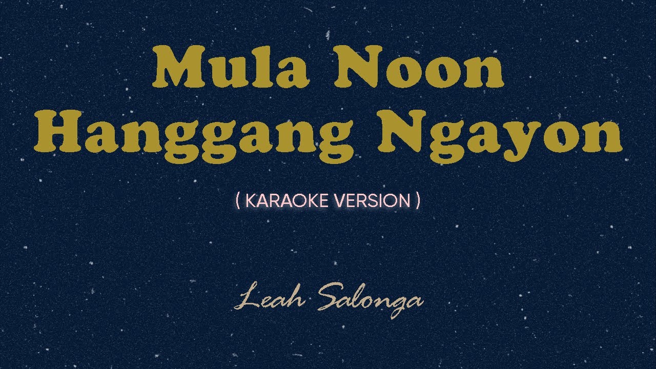 Mula Noon Hanggang Ngayon (Karaoke by Songbook) -  Leah Salonga