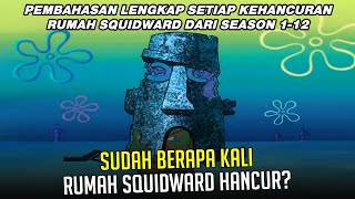 SUDAH BERAPA KALI RUMAH SQUIDWARD HANCUR?