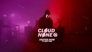 CloudNone - Faster Now feat. Matt Van Resimi