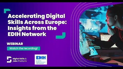DSJP | Accelerating Digital Skills Across Europe: Insights from the EDIH Network