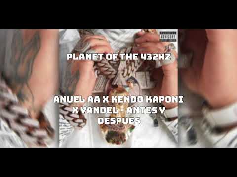 ANUEL AA x KENDO KAPONI x YANDEL – ANTES y DESPUES (432HZ)