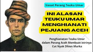 Alasan Teuku Umar Menghianati Pejuang Aceh