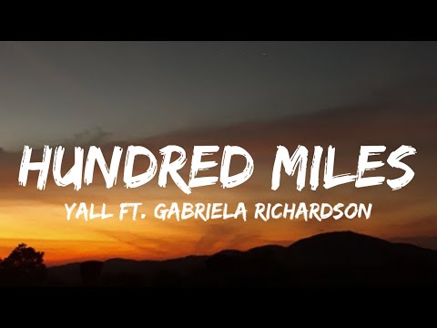Yall  - Hundred Miles (Lyrics) ft. Gabriela Richardson | \