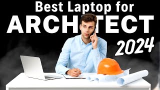 Best Laptop for Architects in 2024 | Powerful Laptops for Architects