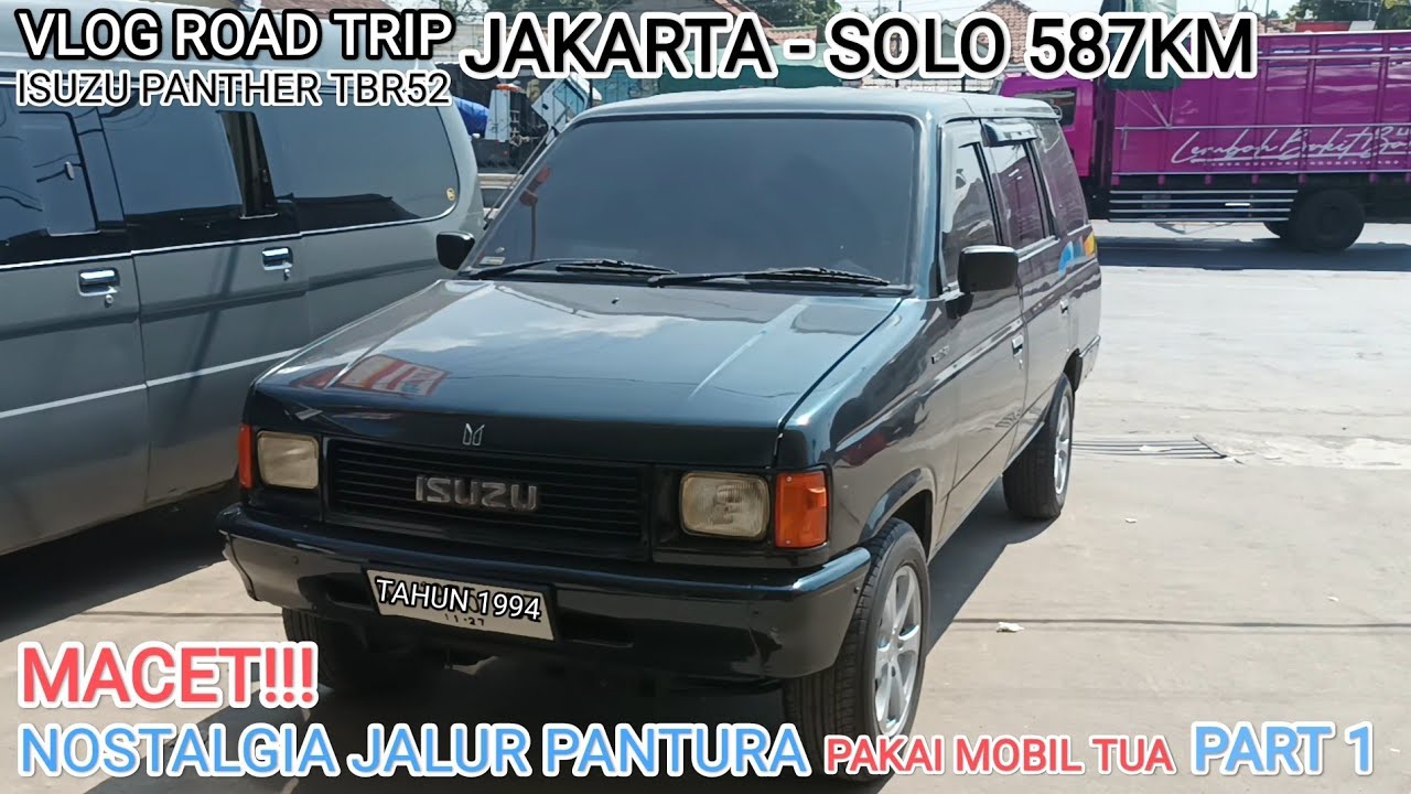 Road Trip Jakarta - Solo Lewat Jalur Pantura 587KM Part 1 | Test Drive Isuzu Panther 2.3 TBR52 1994