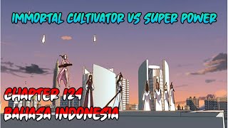 Immortal Cultivator vs Super Power Chapter 124 INDONESIA