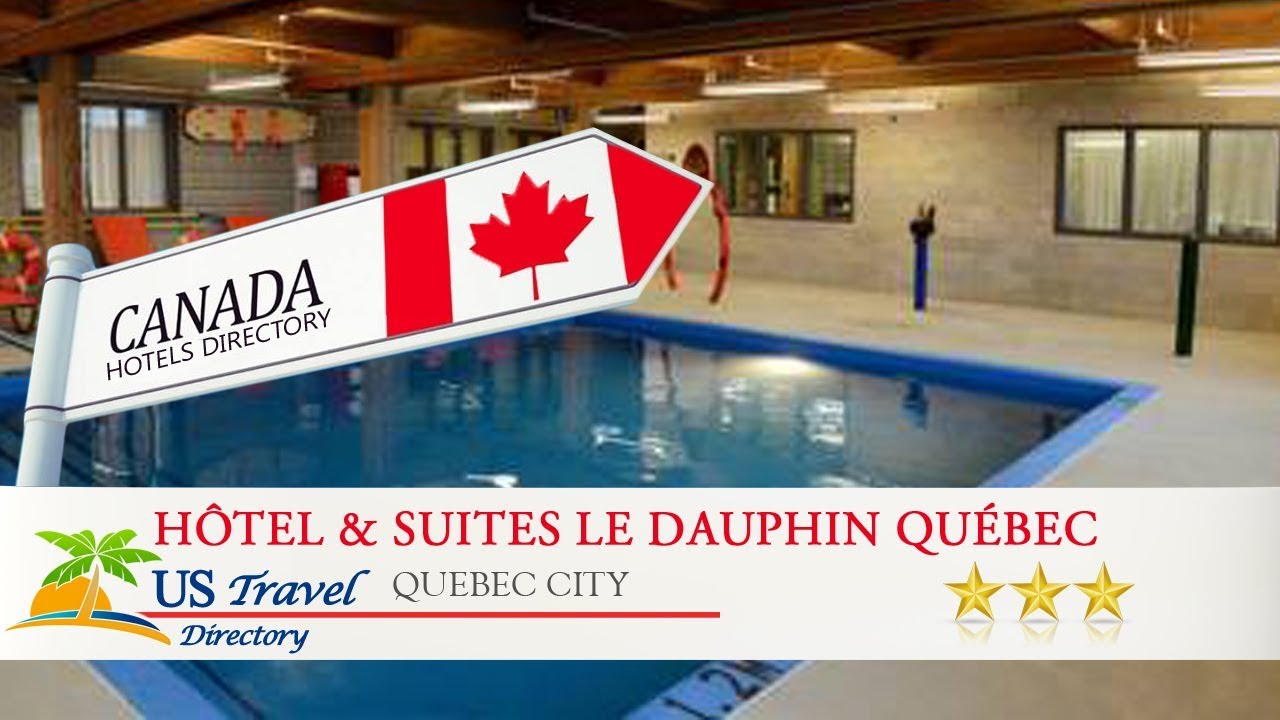 Hôtel & Suites Le Dauphin Québec Quebec City Hotels, Canada YouTube