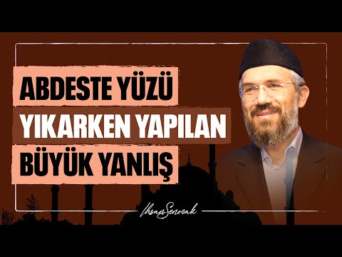 Abdeste Yüzü Yıkarken Yapılan Büyük Yanlış l İhsan Şenocak