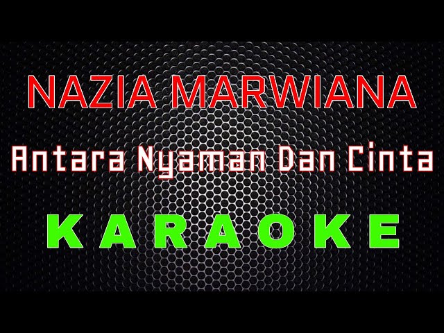 Nazia Marwiana - Antara Nyaman Dan Cinta (Karaoke) | LMusical class=