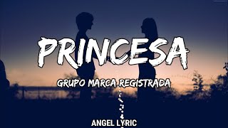 Grupo Marca Registrada - Princesa (LETRA)