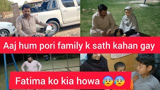 Aaj hum pori family k sath kahan gay   Fatima ko kia howa 😰😰