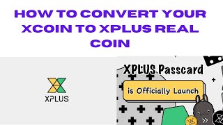 How to convert xcoin to xplus.