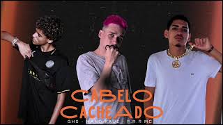 Cabelo Cacheado - GHS , MANO KAUE , P.R.R MC