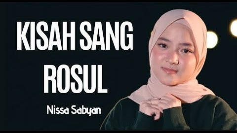 Nissa Sabyan - Kisah Sang Rosul (Lirik)