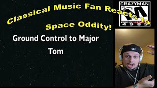 Clasical Music Fan Crazyman4985 Content Reacted! Space Oddity!