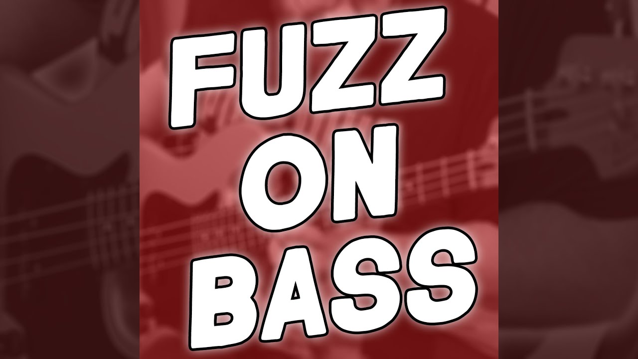 FUZZ On Bass! 