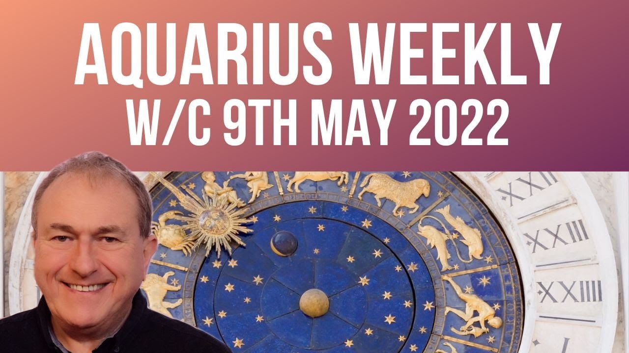 Aquarius Horoscope Weekly Astrology from 9th May 2022