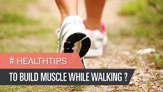 how to build muscle while walking - leg strengthening exercises