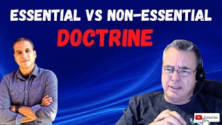 How to tell the difference between essential and non-essential doctrine.