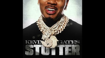 Kevin Gates - Stutter (AUDIO)