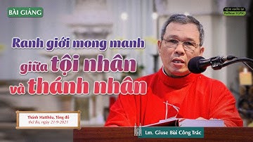 Ranh giới mong manh giữa tội nhân và thánh nhân - Lm. Giuse Bùi Công Trác