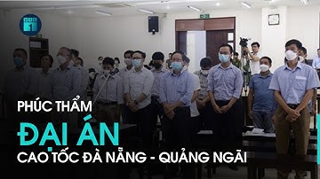 Xét xử phúc thẩm vụ án sai phạm tại Dự án cao tốc Đà Nẵng-Quảng Ngãi | VTC1